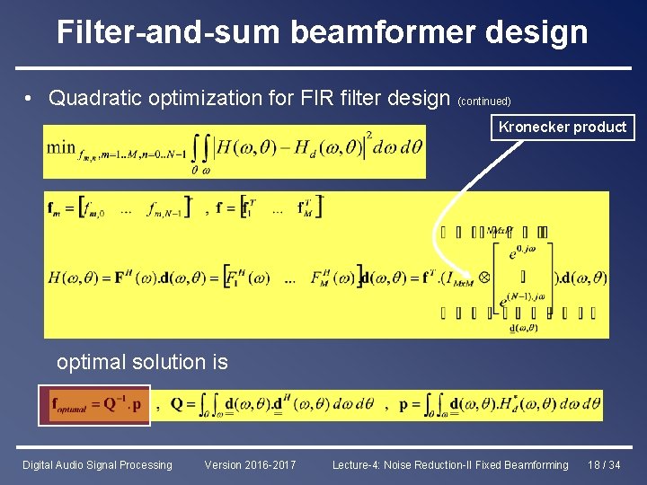 Filter-and-sum beamformer design • Quadratic optimization for FIR filter design (continued) Kronecker product With