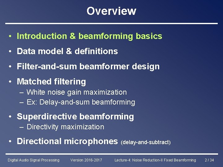 Overview • Introduction & beamforming basics • Data model & definitions • Filter-and-sum beamformer