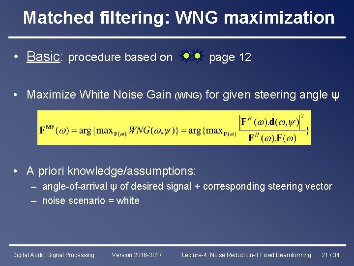 Matched filtering: WNG maximization • Basic: procedure based on page 12 • Maximize White