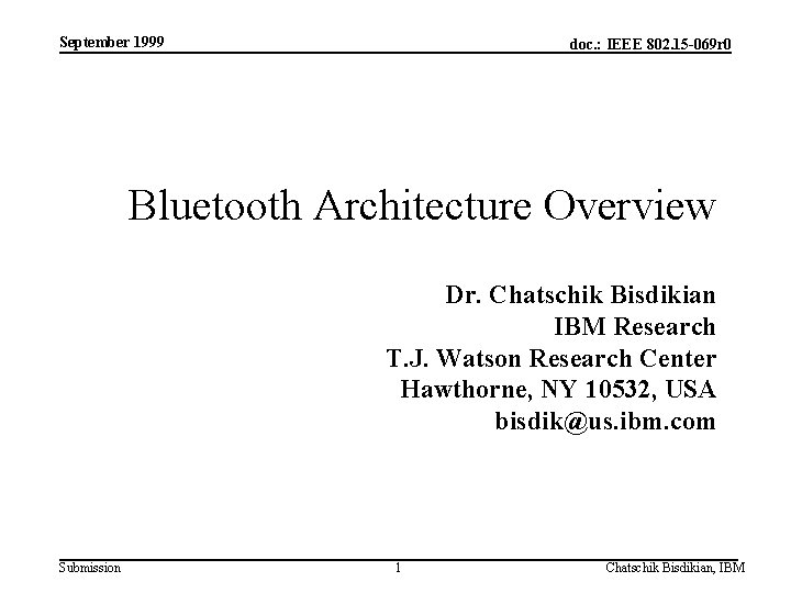 September 1999 doc. : IEEE 802. 15 -069 r 0 Bluetooth Architecture Overview Dr.