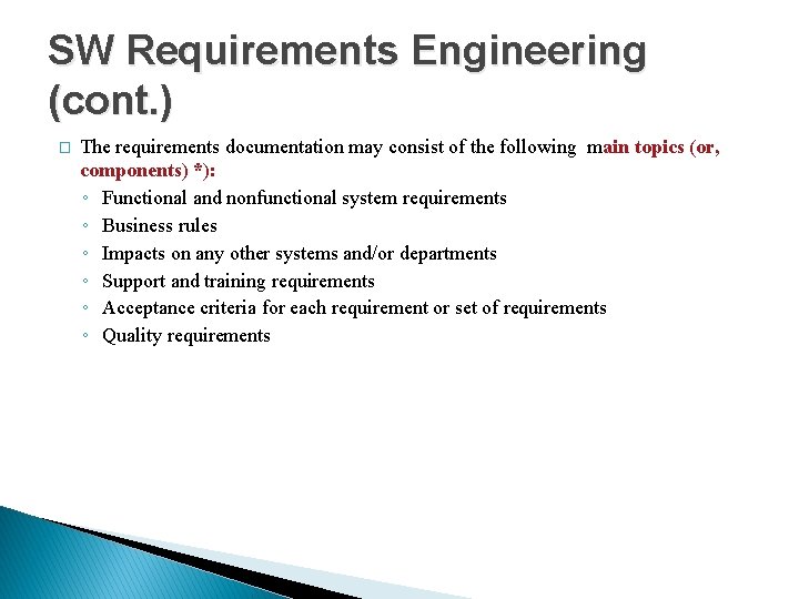 SW Requirements Engineering (cont. ) � The requirements documentation may consist of the following