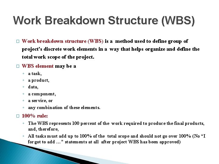 Work Breakdown Structure (WBS) � Work breakdown structure (WBS) is a method used to