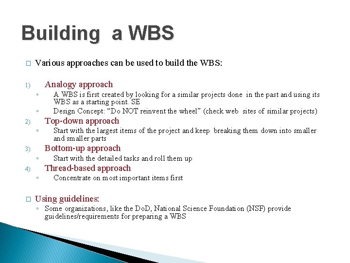 Building a WBS � 1) Various approaches can be used to build the WBS: