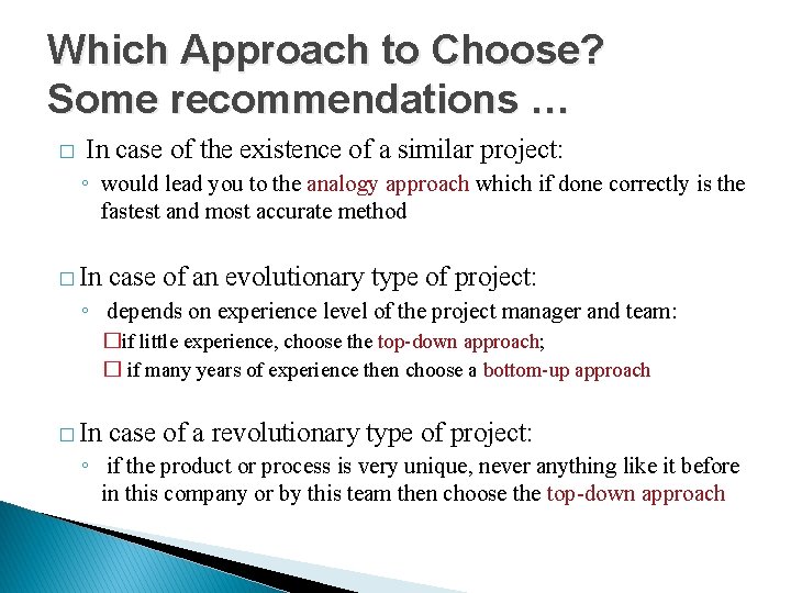 Which Approach to Choose? Some recommendations … � In case of the existence of