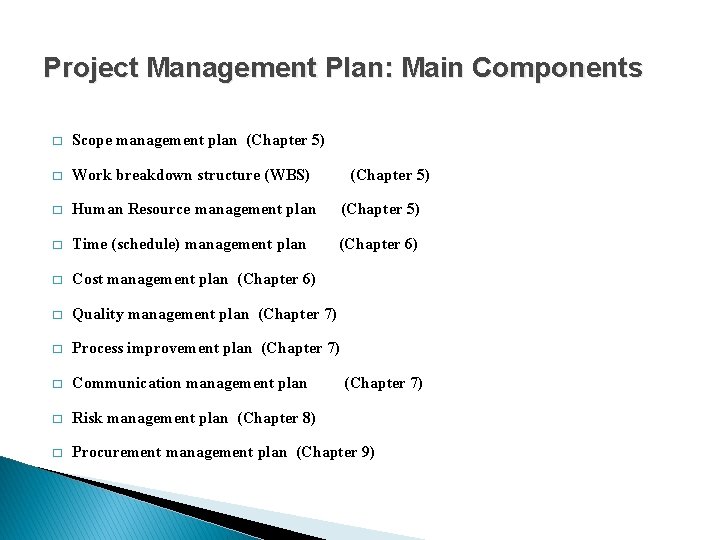 Project Management Plan: Main Components � Scope management plan (Chapter 5) � Work breakdown