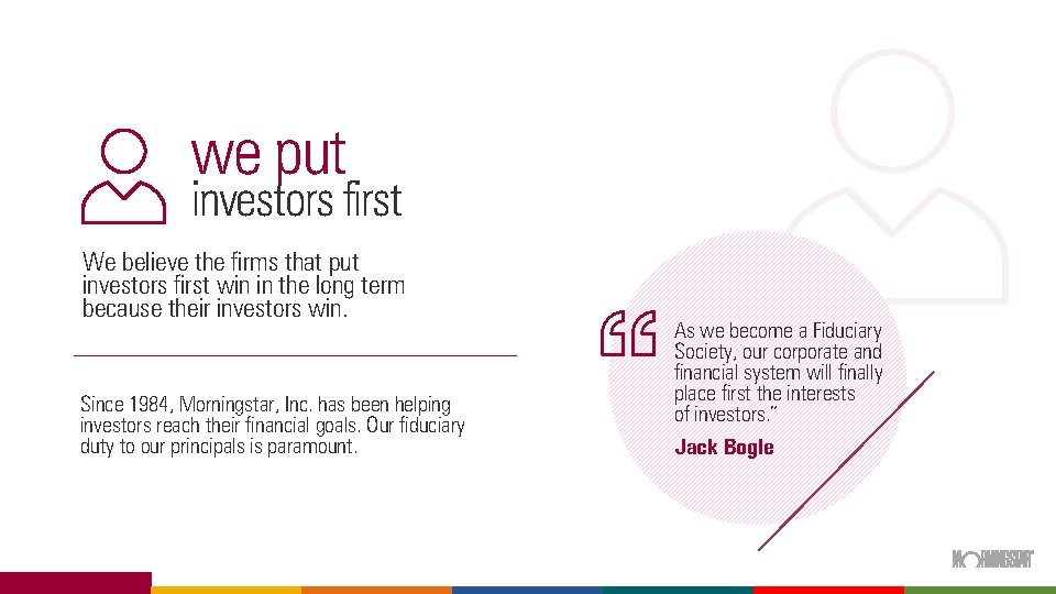 we put investors first We believe the firms that put investors first win in we put investors first We believe the firms that put investors first win in