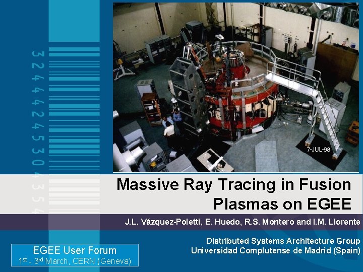 Massive Ray Tracing in Fusion Plasmas on EGEE J. L. Vázquez-Poletti, E. Huedo, R.