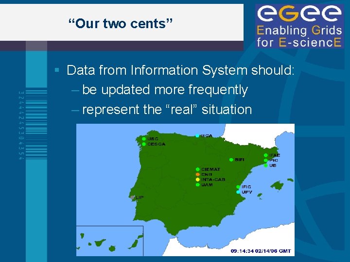 “Our two cents” Data from Information System should: – be updated more frequently –