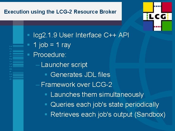 Execution using the LCG-2 Resource Broker lcg 2. 1. 9 User Interface C++ API
