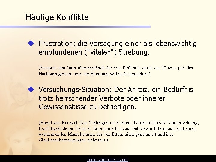 Häufige Konflikte u Frustration: die Versagung einer als lebenswichtig empfundenen ("vitalen") Strebung. (Beispiel: eine