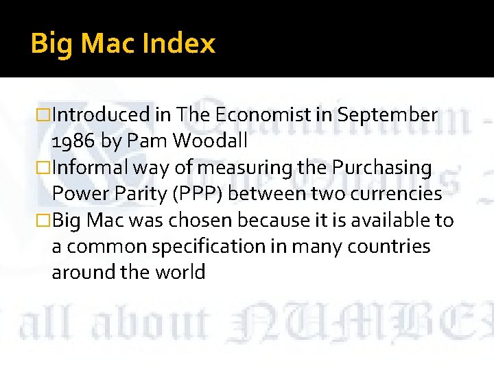 Big Mac Index �Introduced in The Economist in September 1986 by Pam Woodall �Informal