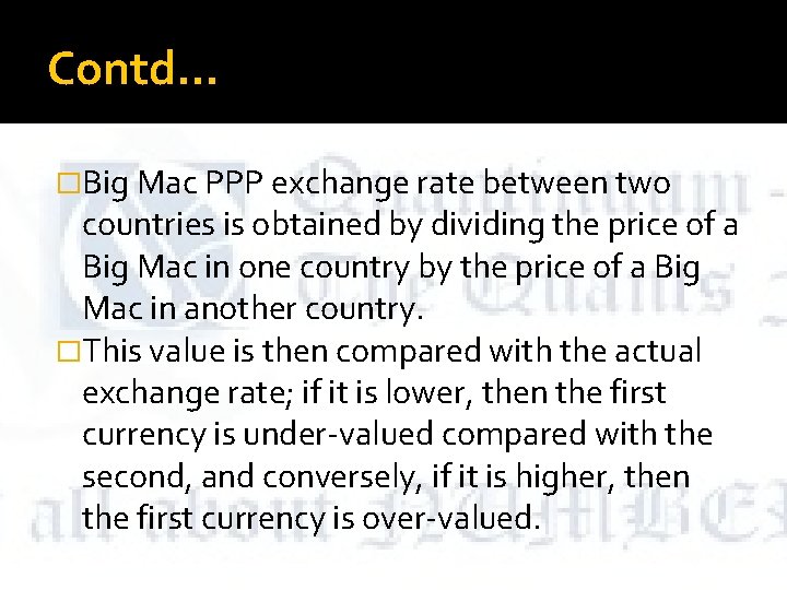 Contd… �Big Mac PPP exchange rate between two countries is obtained by dividing the