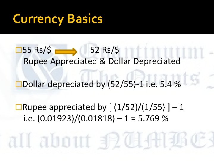 Currency Basics � 55 Rs/$ 52 Rs/$ Rupee Appreciated & Dollar Depreciated �Dollar depreciated