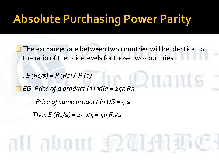 Absolute Purchasing Power Parity � The exchange rate between two countries will be identical