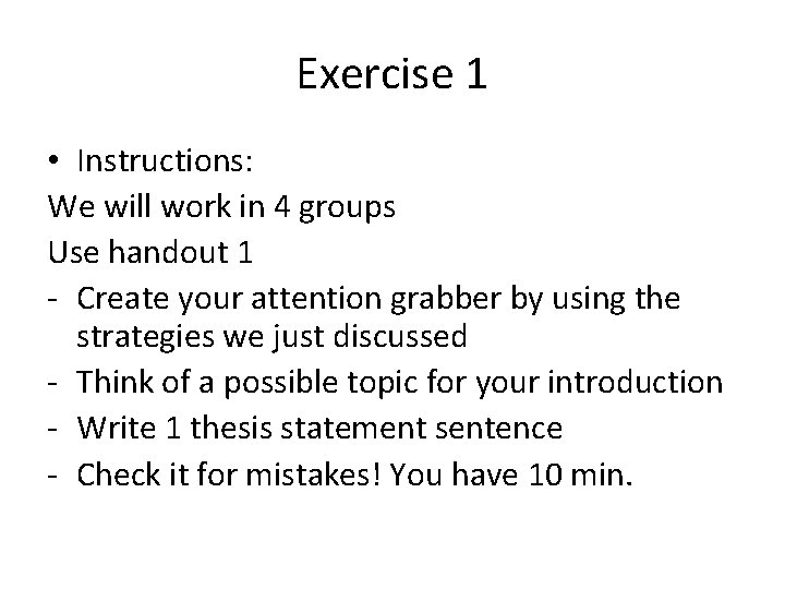 Exercise 1 • Instructions: We will work in 4 groups Use handout 1 -