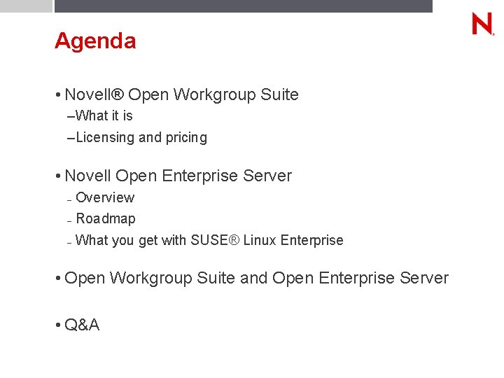 Agenda • Novell® Open Workgroup Suite – What it is – Licensing and pricing
