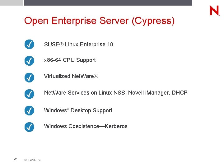 Open Enterprise Server (Cypress) SUSE® Linux Enterprise 10 x 86 -64 CPU Support Virtualized