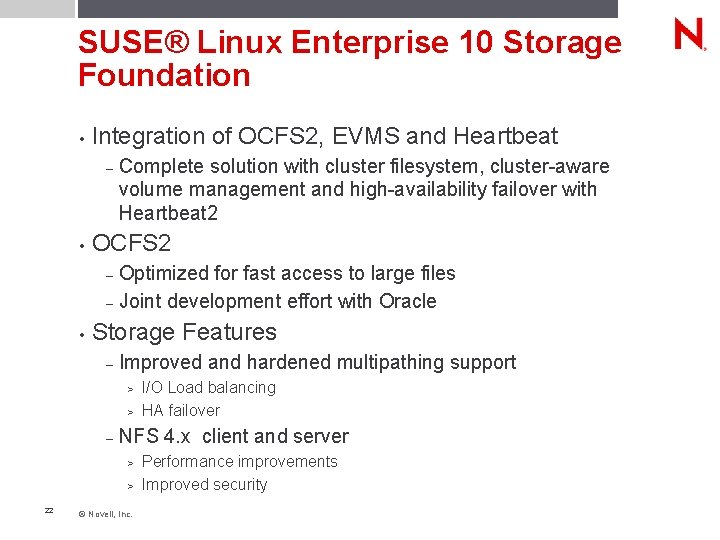 SUSE® Linux Enterprise 10 Storage Foundation • Integration of OCFS 2, EVMS and Heartbeat