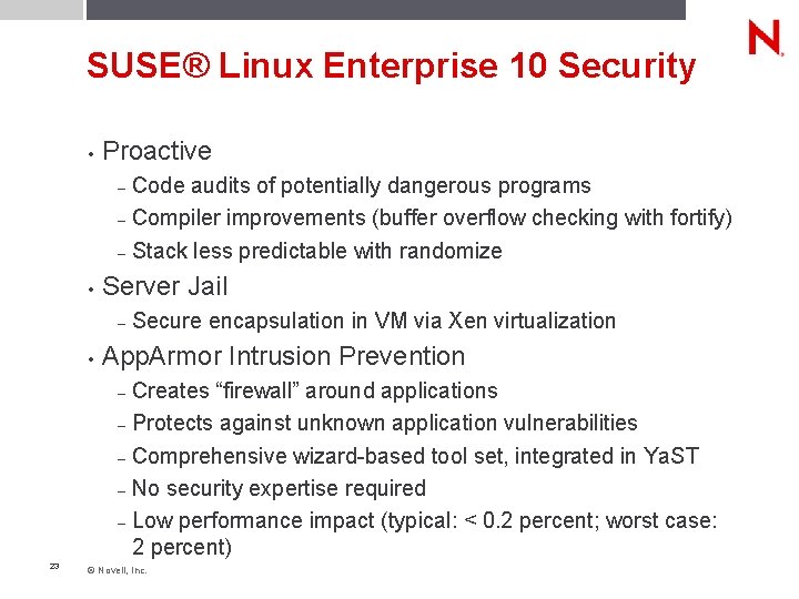 SUSE® Linux Enterprise 10 Security • Proactive Code audits of potentially dangerous programs –