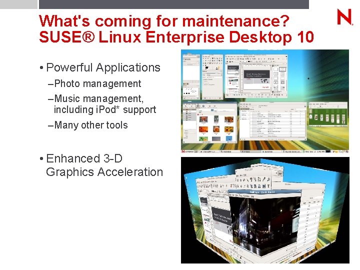 What's coming for maintenance? SUSE® Linux Enterprise Desktop 10 • Powerful Applications – Photo