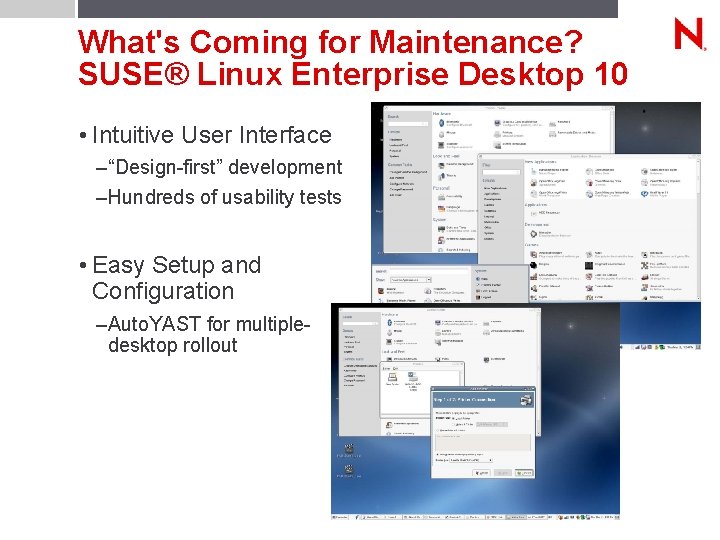 What's Coming for Maintenance? SUSE® Linux Enterprise Desktop 10 • Intuitive User Interface –