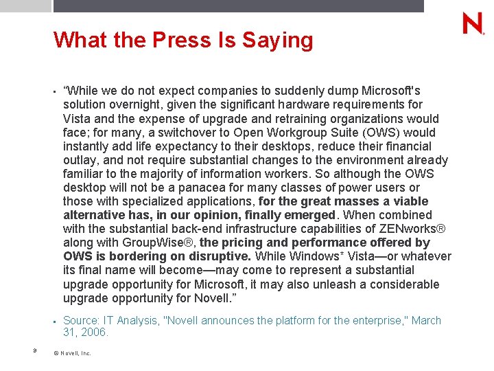 What the Press Is Saying 9 • “While we do not expect companies to