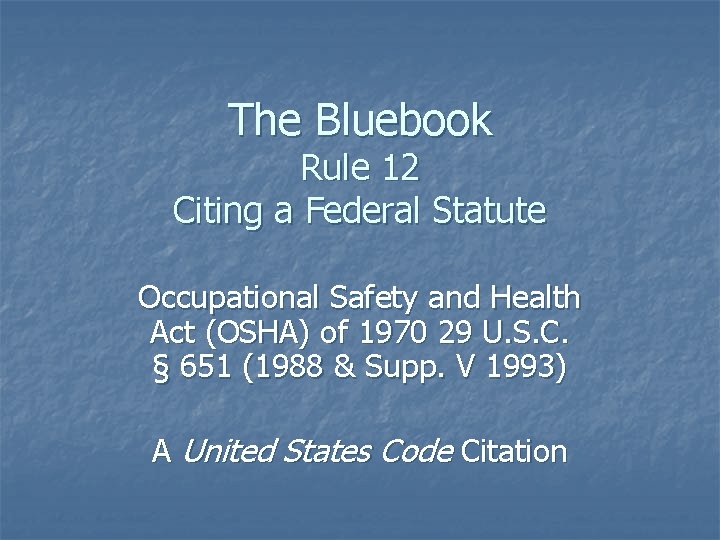 The Bluebook Rule 12 Citing a Federal Statute Occupational Safety and Health Act (OSHA)