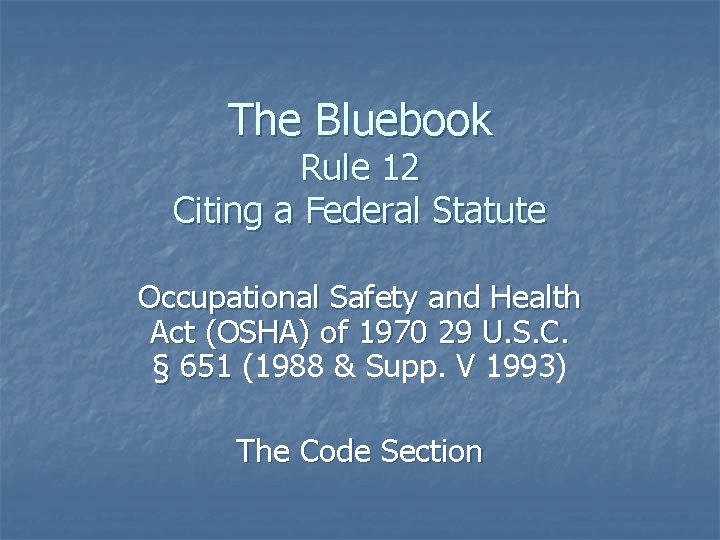 The Bluebook Rule 12 Citing a Federal Statute Occupational Safety and Health Act (OSHA)