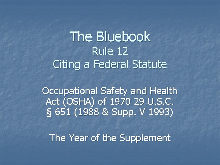 The Bluebook Rule 12 Citing a Federal Statute Occupational Safety and Health Act (OSHA)