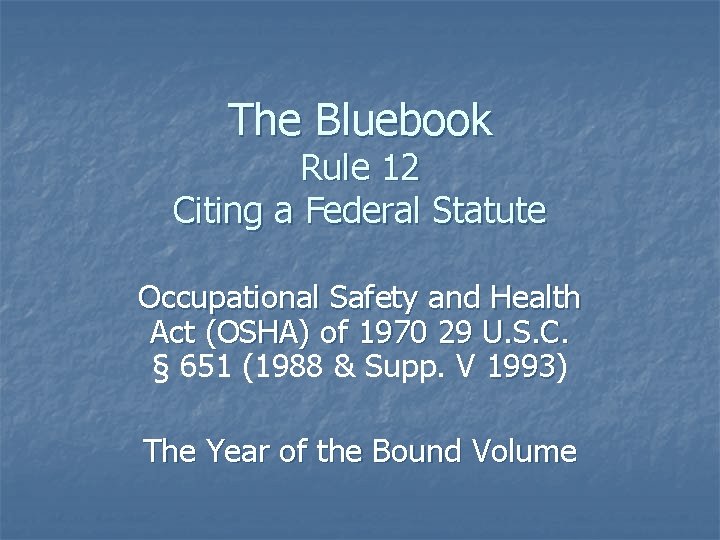 The Bluebook Rule 12 Citing a Federal Statute Occupational Safety and Health Act (OSHA)