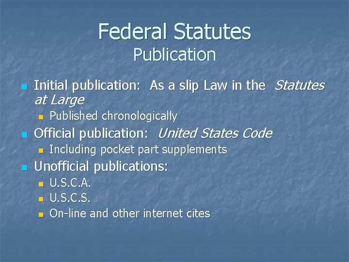 Federal Statutes Publication n Initial publication: As a slip Law in the Statutes at