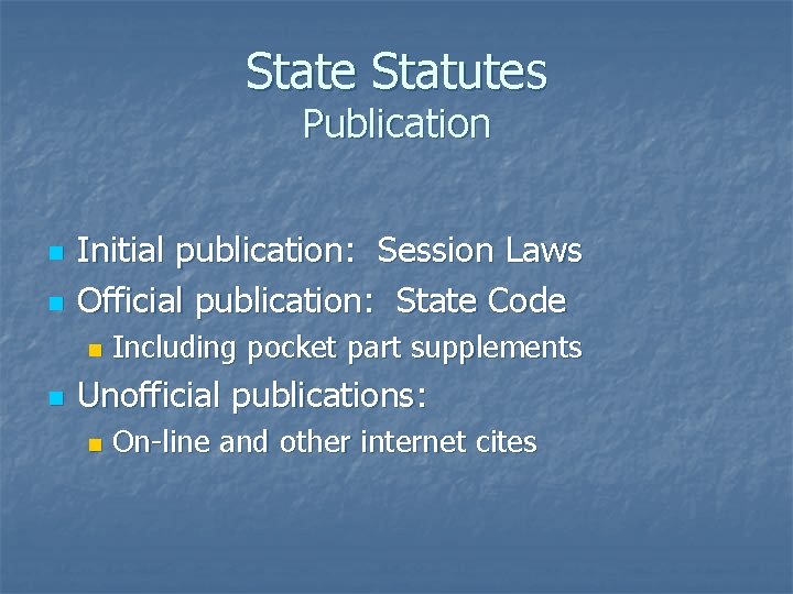 State Statutes Publication n n Initial publication: Session Laws Official publication: State Code n