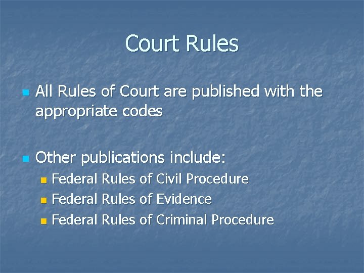 Court Rules n n All Rules of Court are published with the appropriate codes