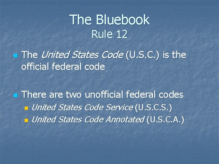 The Bluebook Rule 12 n n The United States Code (U. S. C. )