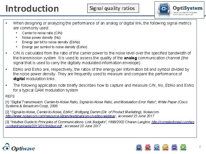 Introduction § Signal quality ratios When designing or analyzing the performance of an analog