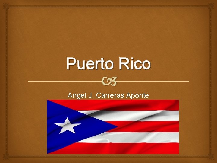 Puerto Rico Angel J. Carreras Aponte 