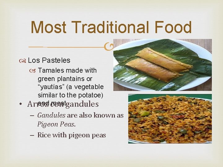 Most Traditional Food Los Pasteles • Tamales made with green plantains or “yautías” (a