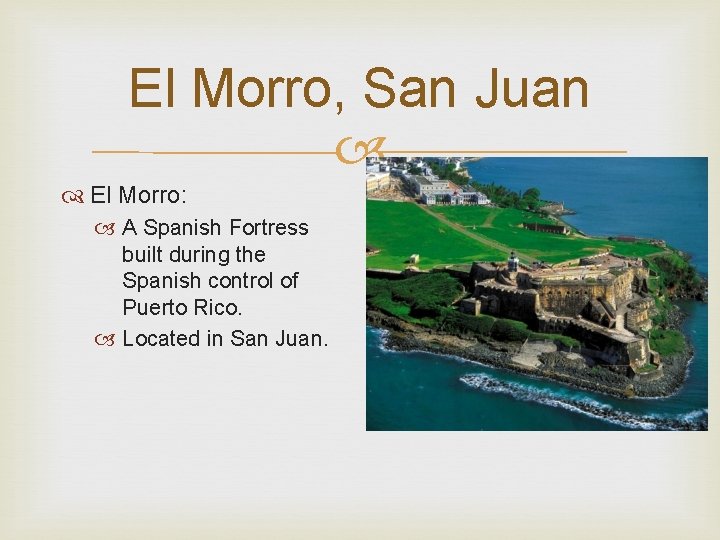 El Morro, San Juan El Morro: A Spanish Fortress built during the Spanish control