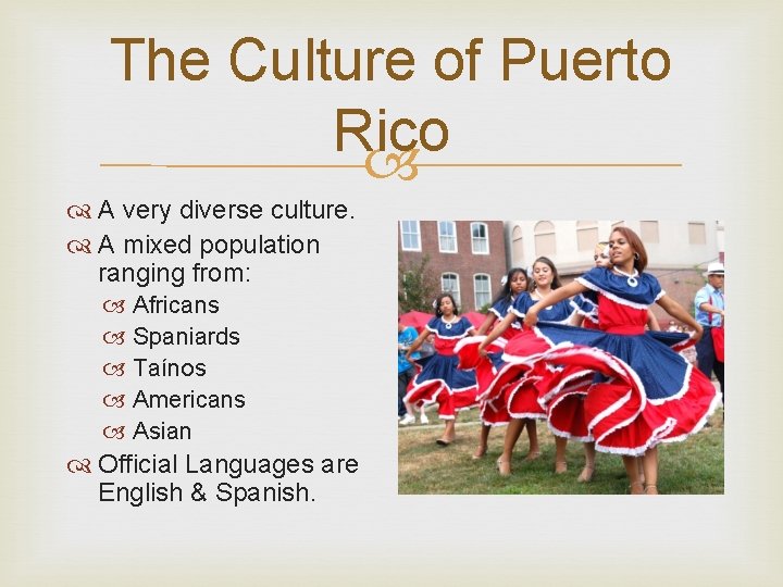 The Culture of Puerto Rico A very diverse culture. A mixed population ranging from: