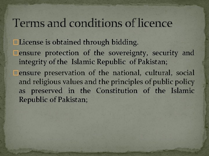 Terms and conditions of licence �License is obtained through bidding. �ensure protection of the