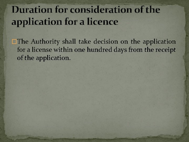 Duration for consideration of the application for a licence �The Authority shall take decision