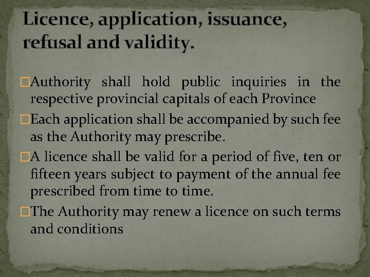 Licence, application, issuance, refusal and validity. �Authority shall hold public inquiries in the respective