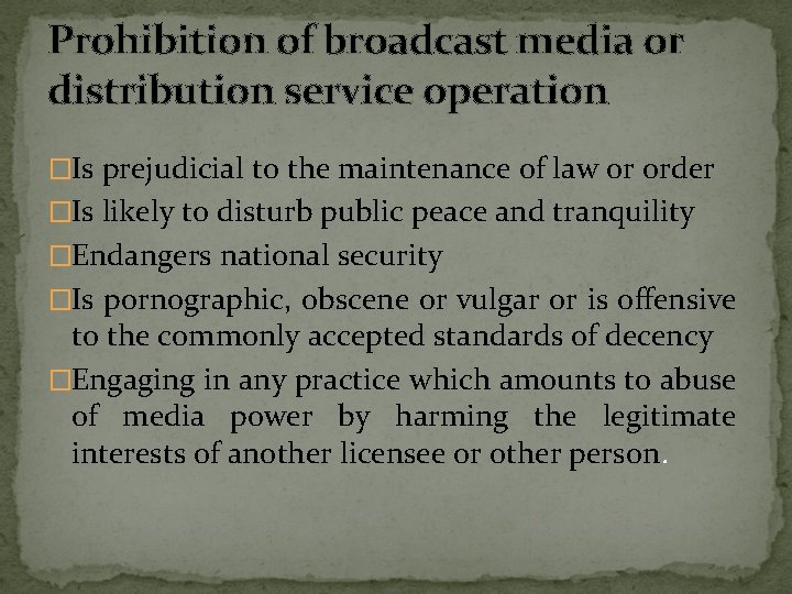 Prohibition of broadcast media or distribution service operation �Is prejudicial to the maintenance of