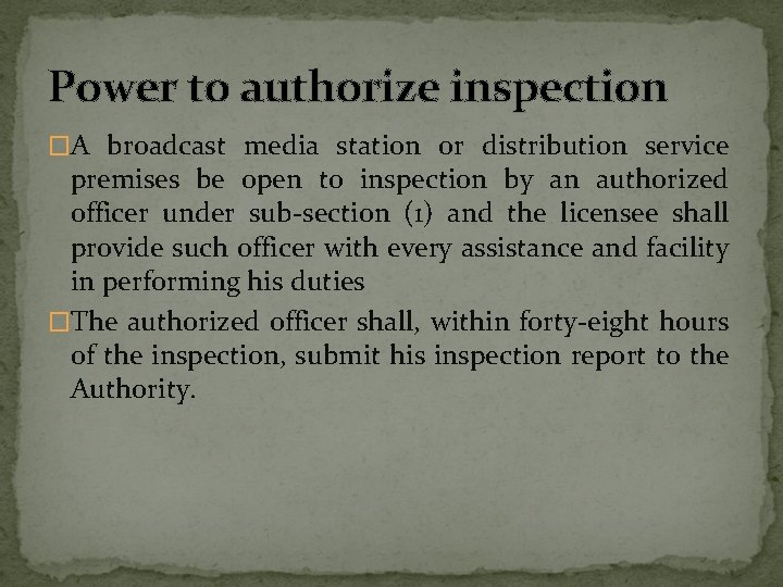 Power to authorize inspection �A broadcast media station or distribution service premises be open
