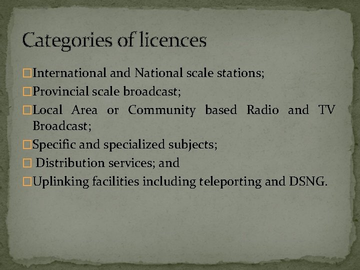 Categories of licences �International and National scale stations; �Provincial scale broadcast; �Local Area or