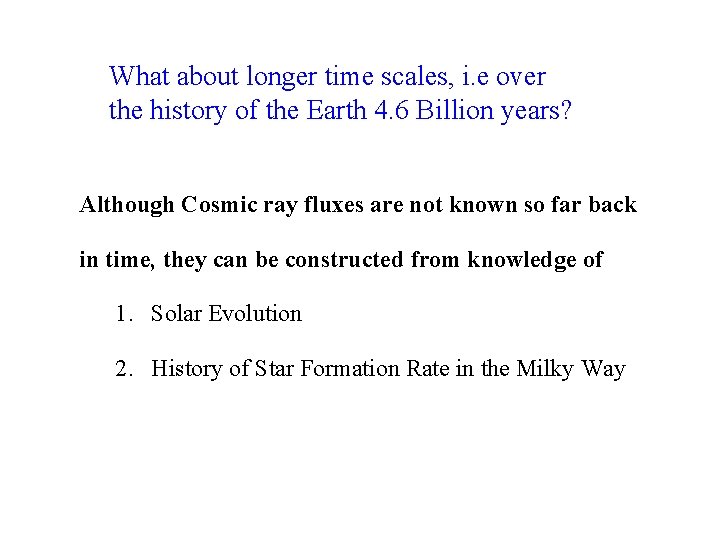 What about longer time scales, i. e over the history of the Earth 4.