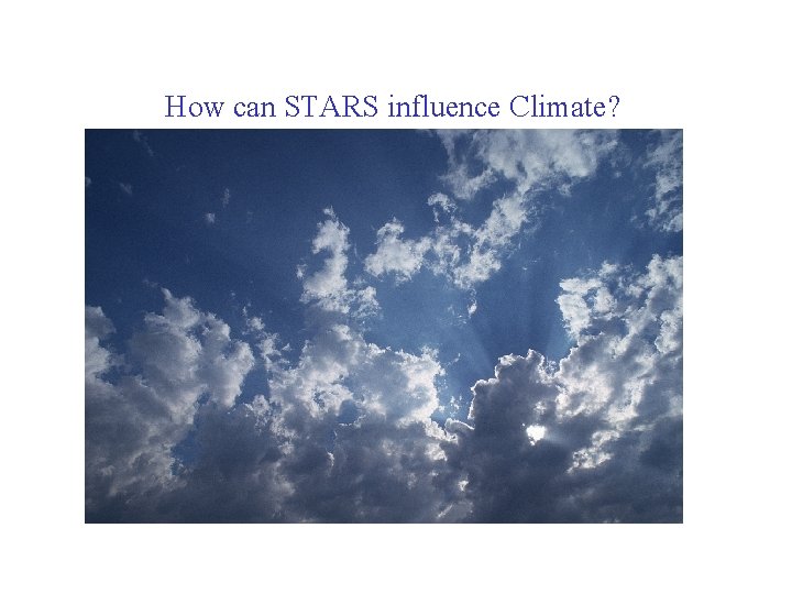 How can STARS influence Climate? 