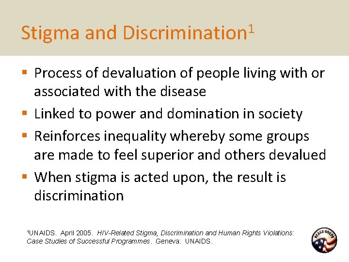 Stigma and Discrimination 1 § Process of devaluation of people living with or associated