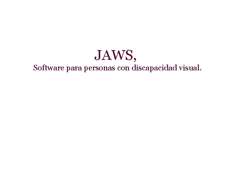 JAWS, Software para personas con discapacidad visual. 