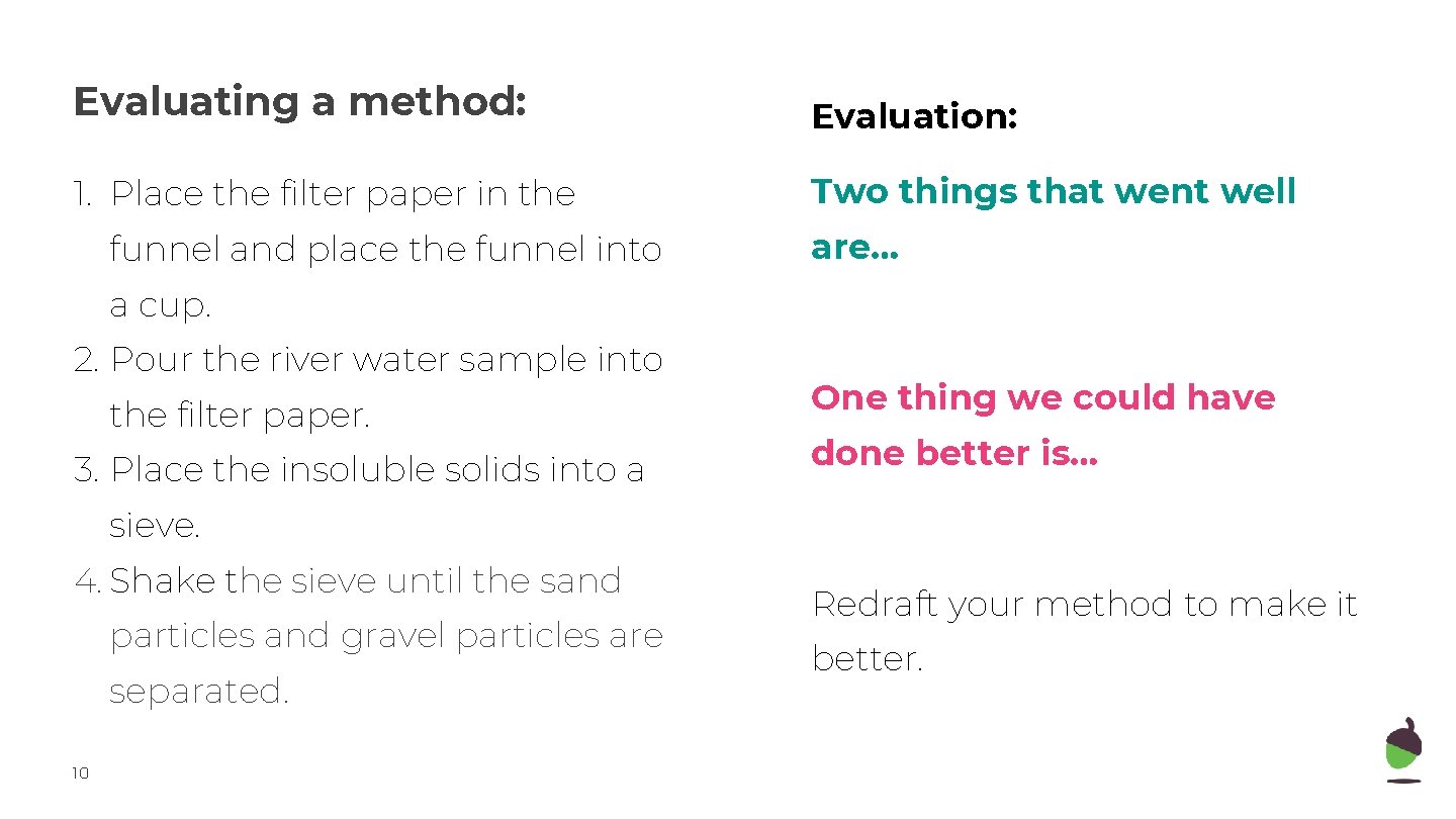 Evaluating a method: Evaluation: 1. Place the filter paper in the Two things that